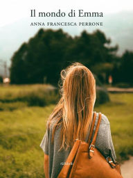 Title: Il mondo di Emma, Author: Anna Francesca Perrone