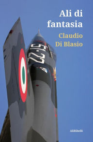 Title: Ali di fantasia, Author: Claudio Di Blasio