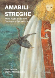 Title: Amabili streghe. Arte e magie di Leonora Carrington e Remedios Varo, Author: Pina Varriale