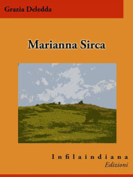 Title: Marianna Sirca, Author: Grazia Deledda