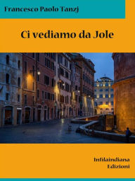 Title: Ci vediamo da Jole, Author: Francesco Paolo Tanzj