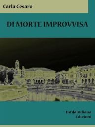 Title: Di morte improvvisa, Author: Carla Cesaro