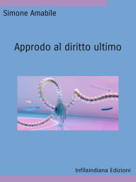 Title: Approdo al diritto ultimo, Author: Simone Amabile