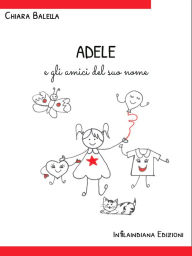 Title: Adele e gli amici del suo nome, Author: Chiara Balella