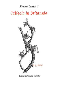 Title: Caligola in Britannia, Author: Simone Consorti