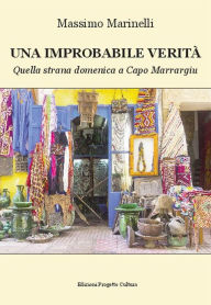 Title: Una improbabile verità: Quella strana domenica a Capo Marrargiu, Author: Massimo Marinelli