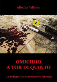 Title: Omicidio a Tor di Quinto, Author: Pellerey Alberto