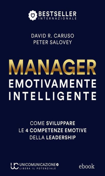 Manager Emotivamente Intelligente: Come sviluppare le 4 competenze emotive della leadership