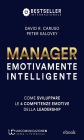 Manager Emotivamente Intelligente: Come sviluppare le 4 competenze emotive della leadership