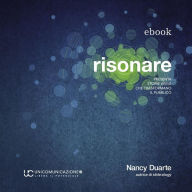 Title: Risonare: Presenta storie visive che trasformano il pubblico, Author: Nancy Duarte