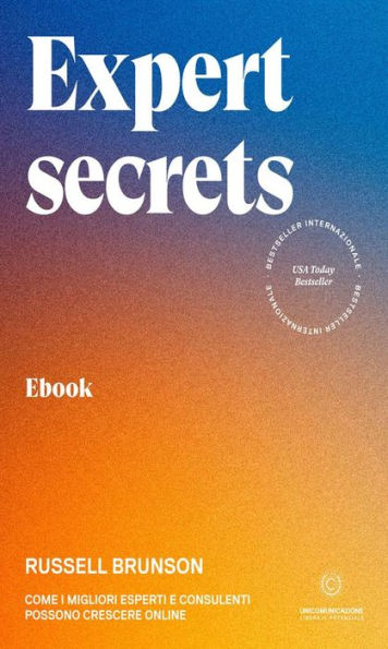 Expert secrets: Come i migliori esperti e consulenti possono crescere online