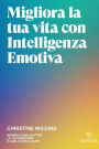 Migliora la tua vita con l'intelligenza emotiva: Impara come gestire le tue emozioni