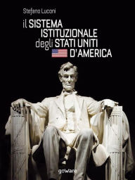 Title: Il sistema istituzionale degli Stati Uniti, Author: Stefano Luconi