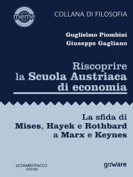 Title: Riscoprire la Scuola Austriaca di economia. La sfida di Mises, Hayek e Rothbard a Marx e Keynes, Author: Giuseppe Gagliano