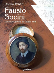 Title: Fausto Socini nemo propheta in patria sua, Author: Duccio Fabbri