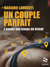 Title: Un couple parfait. L'amour aux temps de Grindr, Author: Mariano Lamberti