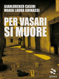 Title: Per Vasari si muore, Author: Gianlorenzo Casini