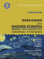 Discorso alla nazione europea. Malafede, viltà e ingiustizia del nazionalismo e del sovranismo: con scritti di H. de Saint-Simon, A. Thierry, J.G. Fichte, N. Bobbio, K. Polany