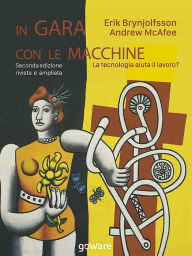 Title: In gara con le macchine. La tecnologia aiuta il lavoro?, Author: Andrew McAfee