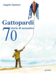 Title: Gattopardi. 70 storie di neosatira, Author: Angelo Santoro