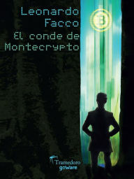 Title: El conde de Montecrypto, Author: Leonardo Facco