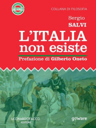 Title: L'Italia non esiste: Prefazione di Gilberto Oneto, Author: Sergio Salvi
