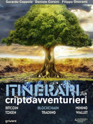 Title: Itinerari per criptoavventurieri. Bitcoin, blockchain, mining, token, trading, wallet, Author: Gerardo Coppola