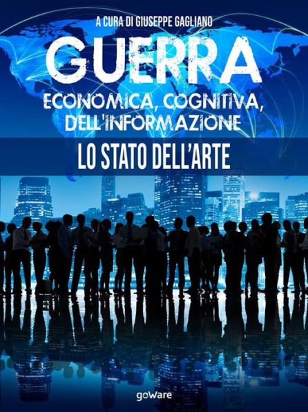 Guerra economica, cognitiva, dell'informazione. Lo stato dell'arte