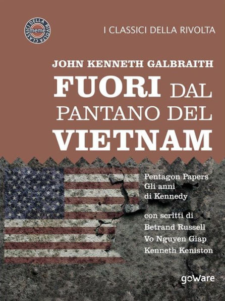 Fuori dal pantano del Vietnam: Pentagon Papers - Gli anni di Kennedy. Con scritti di Bertrand Russell, Vo Nguyen Giap, Kenneth Keniston
