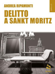 Title: Delitto a Sankt Moritz, Author: Andrea Ripamonti
