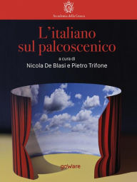 Title: L'italiano sul palcoscenico, Author: a cura di Nicola De Blasi e Pietro Trifone