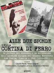 Title: Alle due sponde della cortina di ferro. Le culture del dissenso e la definizione dell'identità europea nel secondo Novecento tra Italia, Francia e URSS (1956-1991), Author: Giuseppina Larocca