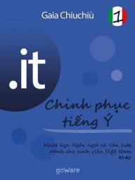 Title: .it - Chinh ph?c ti?ng Ý 1 - Conquistare l'italiano 1, Author: Gaia Chiuchiù