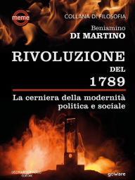 Title: Rivoluzione del 1789. La cerniera della modernità politica e sociale, Author: Beniamino Di Martino