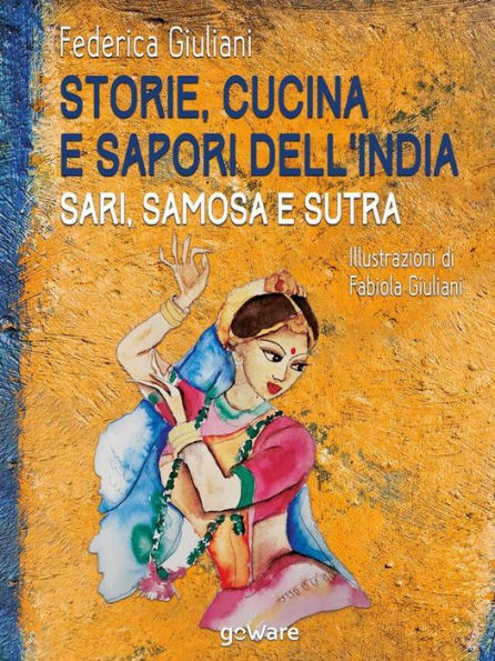 Storie, cucina e sapori dell'India. Sari, samosa e sutra