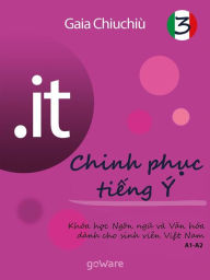Title: .it - Chinh ph?c ti?ng Ý 3 - Conquistare l'italiano 3, Author: Gaia Chiuchiù