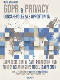 Title: GDPR & Privacy: consapevolezza e opportunità. L'approccio con il Data Protection and Privacy Relationships Model (DAPPREMO), Author: Nicola Fabiano