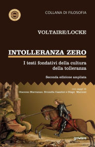 Title: Intolleranza zero. I testi fondativi della cultura della tolleranza - seconda edizione, Author: John Locke