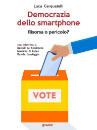 Title: Democrazia dello smartphone. Risorsa o pericolo?, Author: Luca Cerquatelli