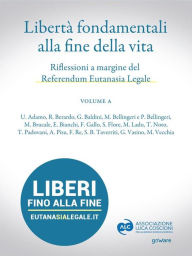 Title: Libertà fondamentali alla fine della vita. Riflessioni a margine del Referendum Eutanasia Legale, Author: AA.VV.