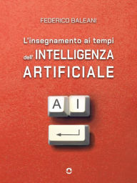 Title: L'insegnamento ai tempi dell'intelligenza artificiale, Author: Federico Baleani