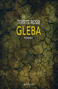 Title: Gleba: romanzo, Author: Tersite Rossi