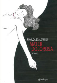 Title: Mater Dolorosa: romanzo, Author: Romilda Scaldaferri