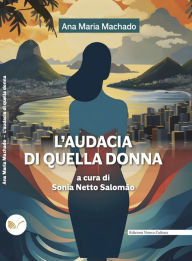 Title: L'audacia di quella donna, Author: Ana Maria Machado
