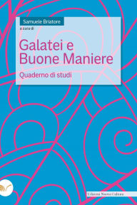 Title: Galatei e Buone Maniere: Quaderno di studi, Author: Samuele Briatore