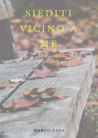 Title: Siediti vicino a me, Author: Marco Loia