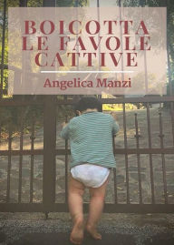 Title: Boicotta Le Favole Cattive, Author: Angelica Manzi