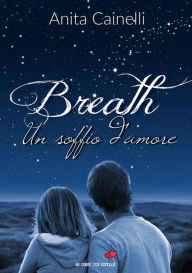 Title: Breath: Un soffio d'amore, Author: Anita Cainelli