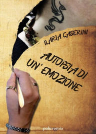 Title: Autopsia di un'emozione, Author: Ilaria Caserini