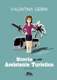 Title: Storie di una assistente turistica, Author: Valentina Gerini